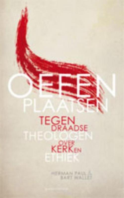 Cover of the book Oefenplaatsen by Herman Paul, Bart Wallet, VBK Media