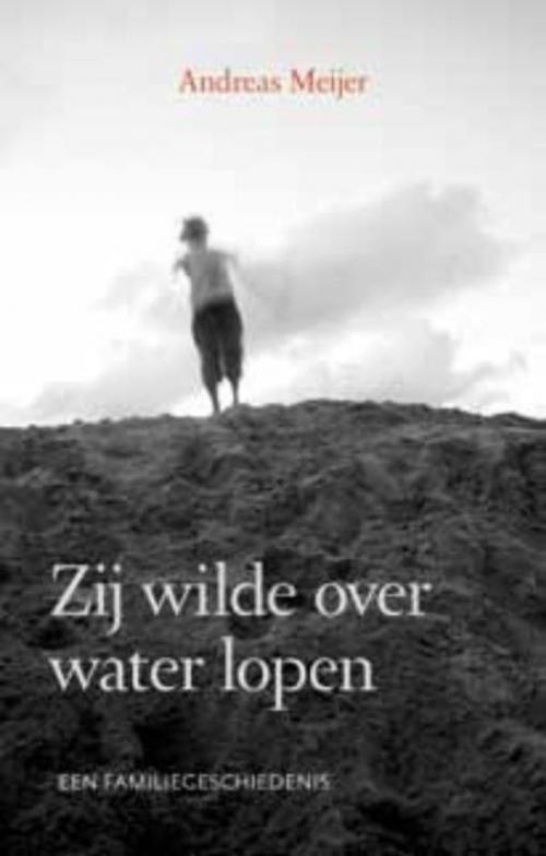 Cover of the book Zij wilde over water lopen by Andreas Meijer, VBK Media