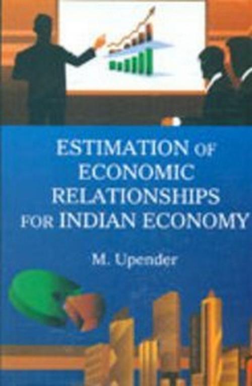 Cover of the book Estimation of Economic Relationships for Indian Economy by M. Upender, Kalpaz Publications