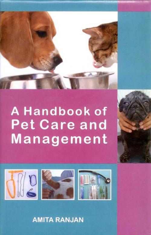 Cover of the book A Handbook of Pet Care and Management by Dr. Amita Ranjan, Satish Serial Publishing House