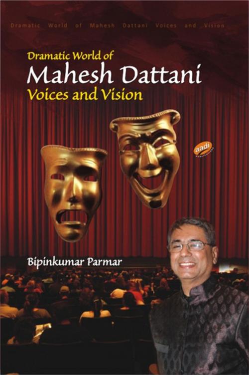 Cover of the book Dramatic World of Mahesh Dattani by Dr. Bipinkumar Parmar, Aadi Publications