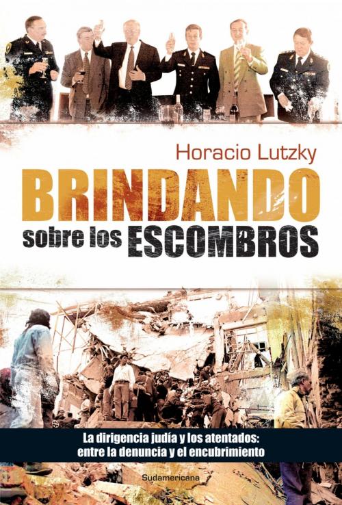 Cover of the book Brindando sobre los escombros by Horacio Lutzky, Penguin Random House Grupo Editorial Argentina