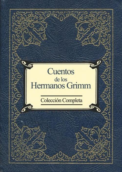 Cover of the book Cuentos de los Hermanos Grimm by Jacob Grimm, Wilhelm Grimm, Universus