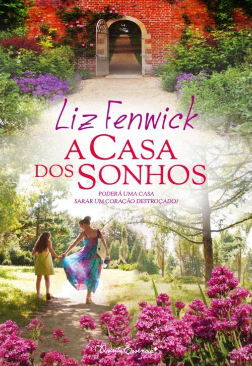 Cover of the book A Casa dos Sonhos by LIZ FENWICK, QUINTA ESSÊNCIA