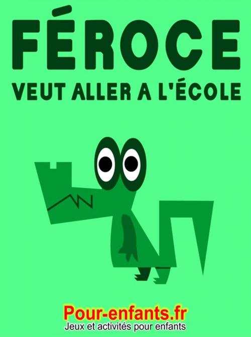 Cover of the book Féroce veut aller à l'école by Claude Marc, Pour-enfants.fr