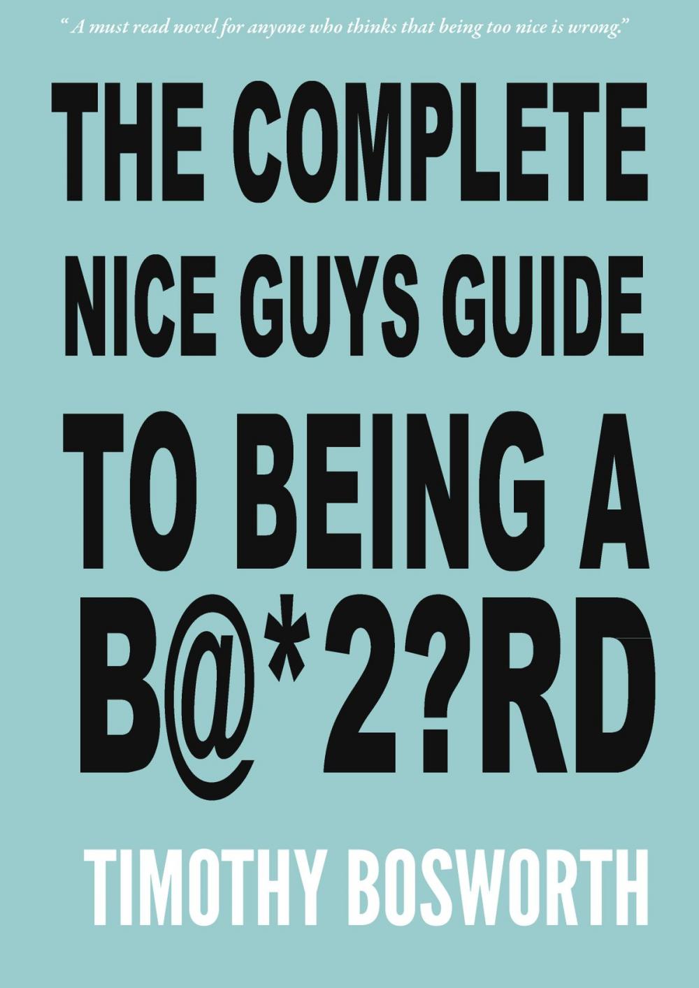 Big bigCover of The Nice Guys Guide To Being A Bastard