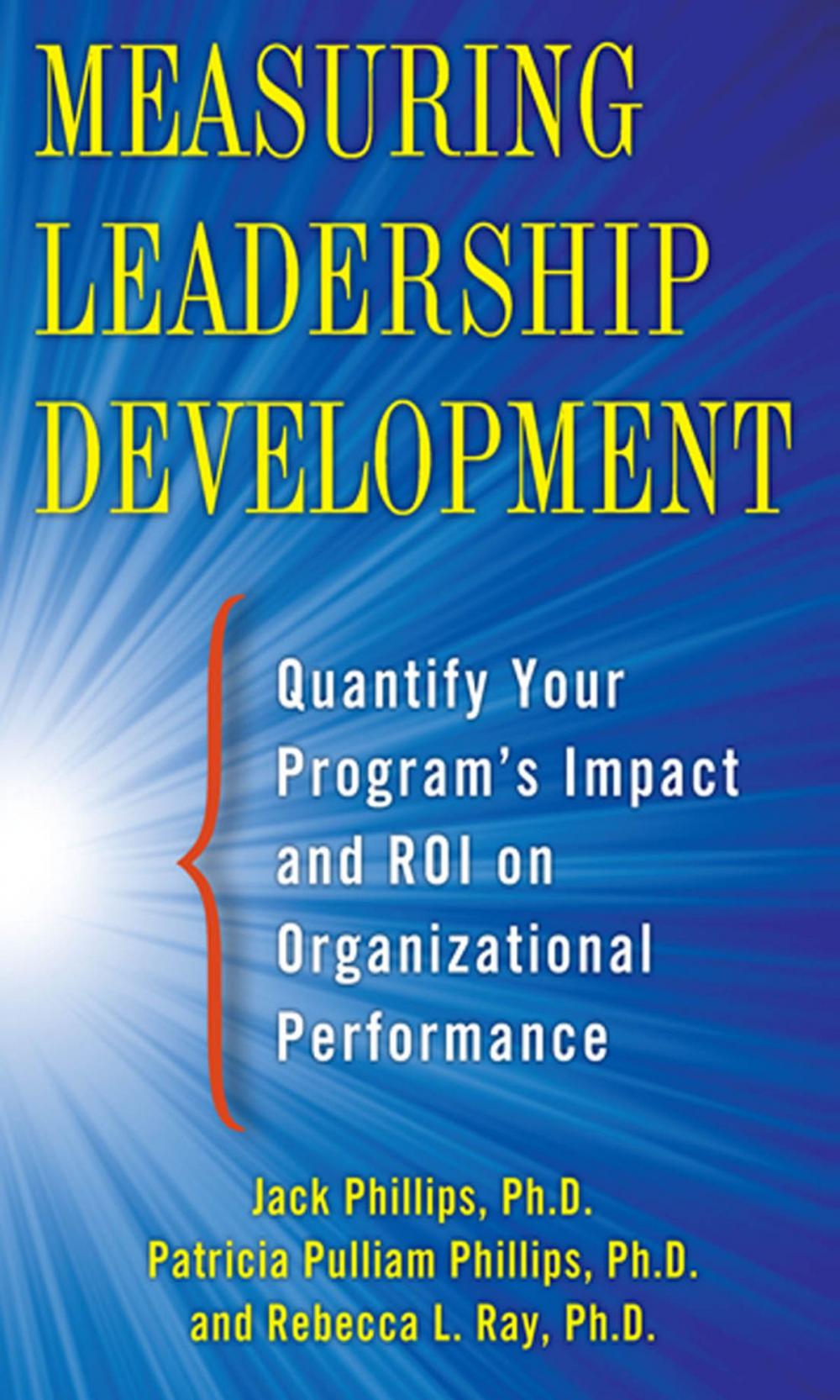 Big bigCover of Measuring Leadership Development: Quantify Your Program's Impact and ROI on Organizational Performance