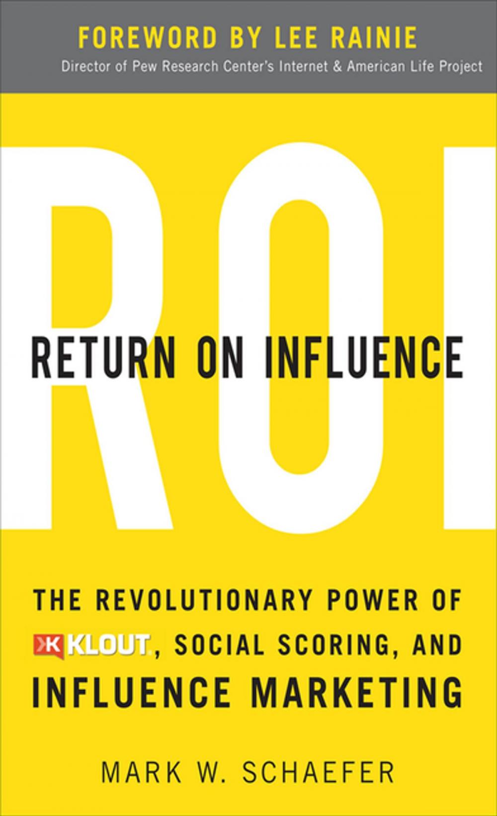Big bigCover of Return On Influence: The Revolutionary Power of Klout, Social Scoring, and Influence Marketing