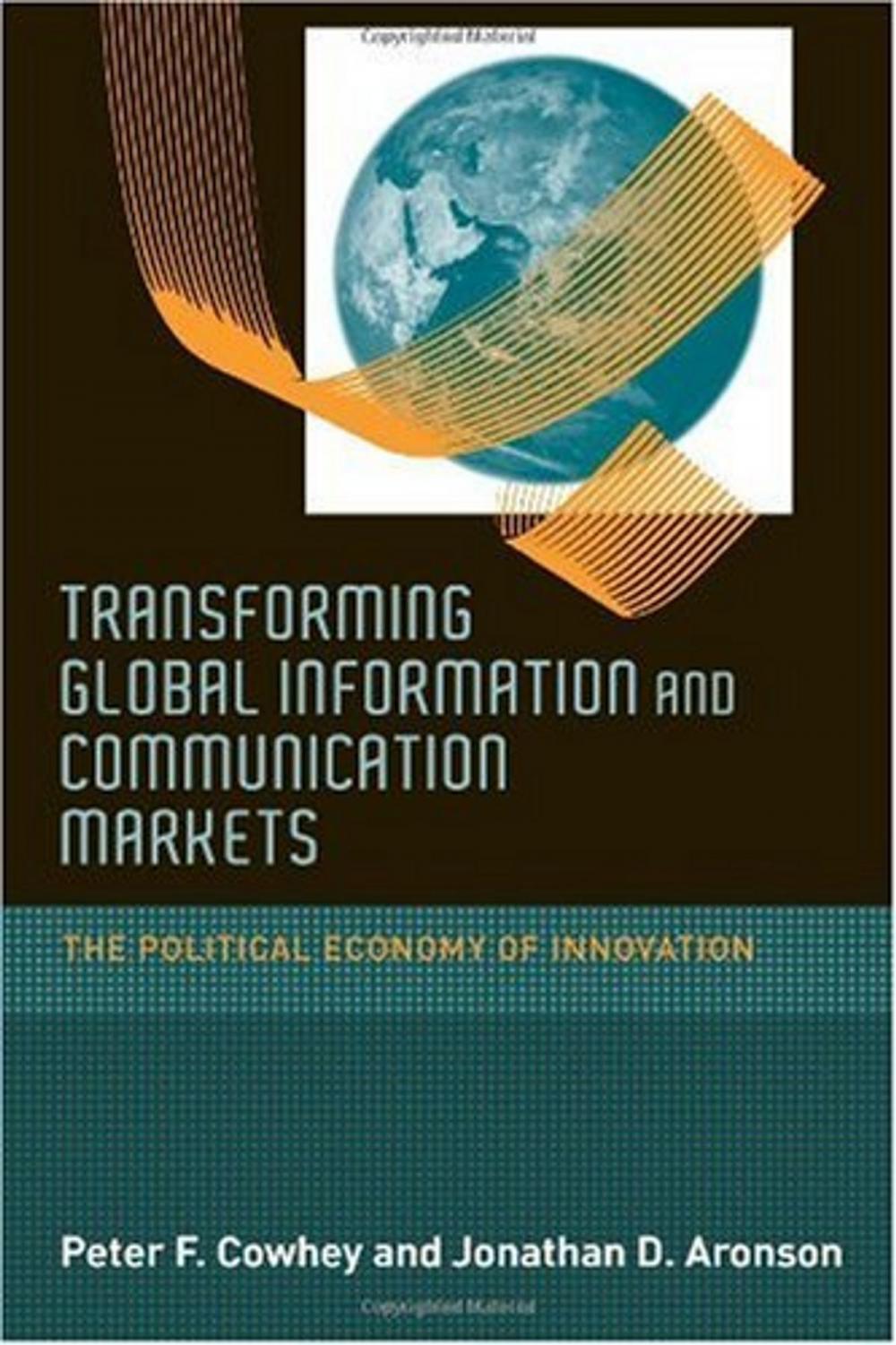 Big bigCover of Transforming Global Information and Communication Markets: The Political Economy of Innovation
