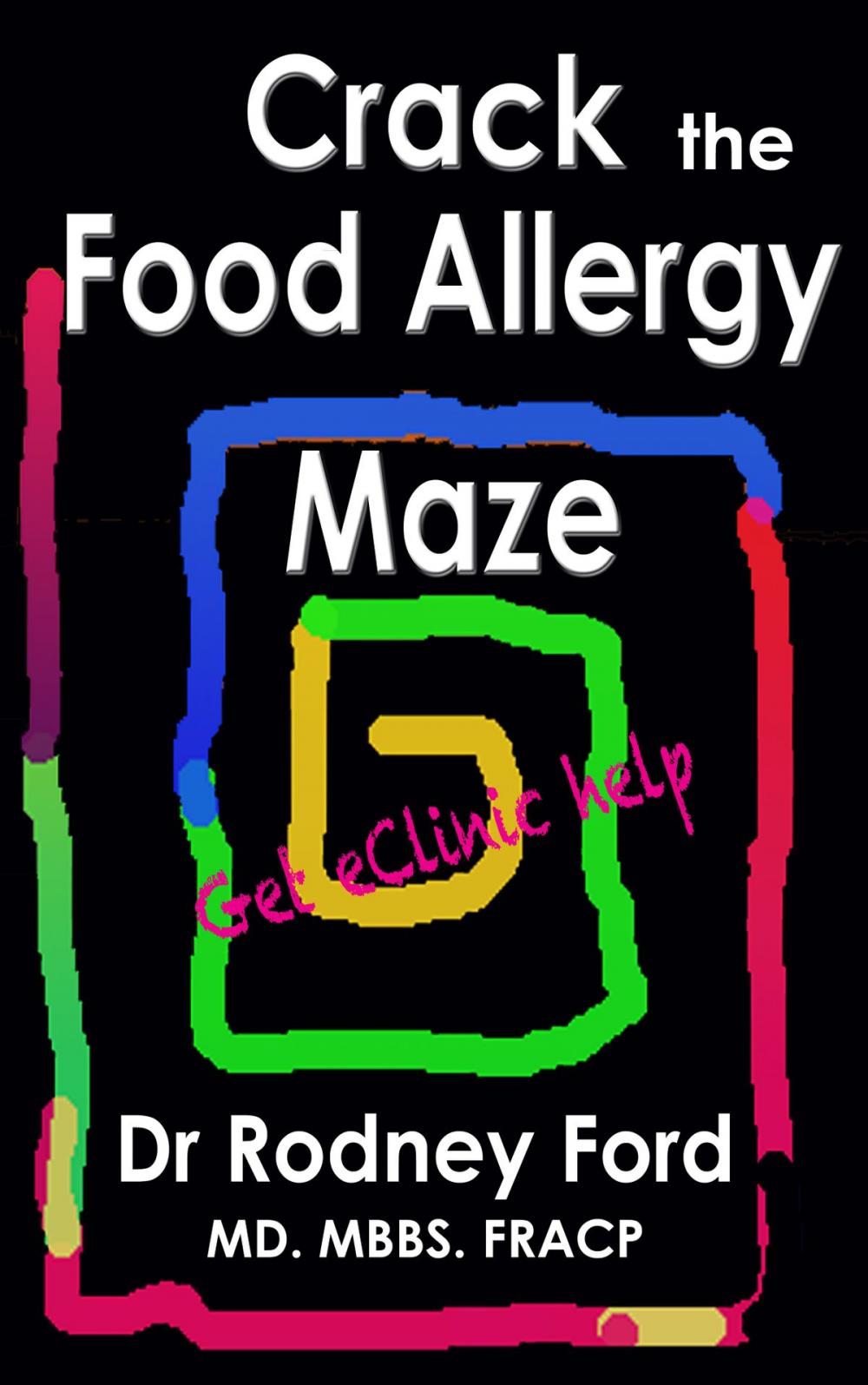 Big bigCover of Crack the Food Allergy Maze: Get diagnosed online - Get eClinic Help