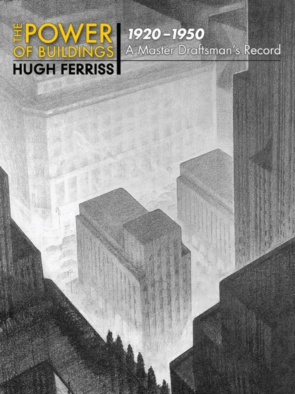 Big bigCover of The Power of Buildings, 1920-1950: A Master Draftsman's Record