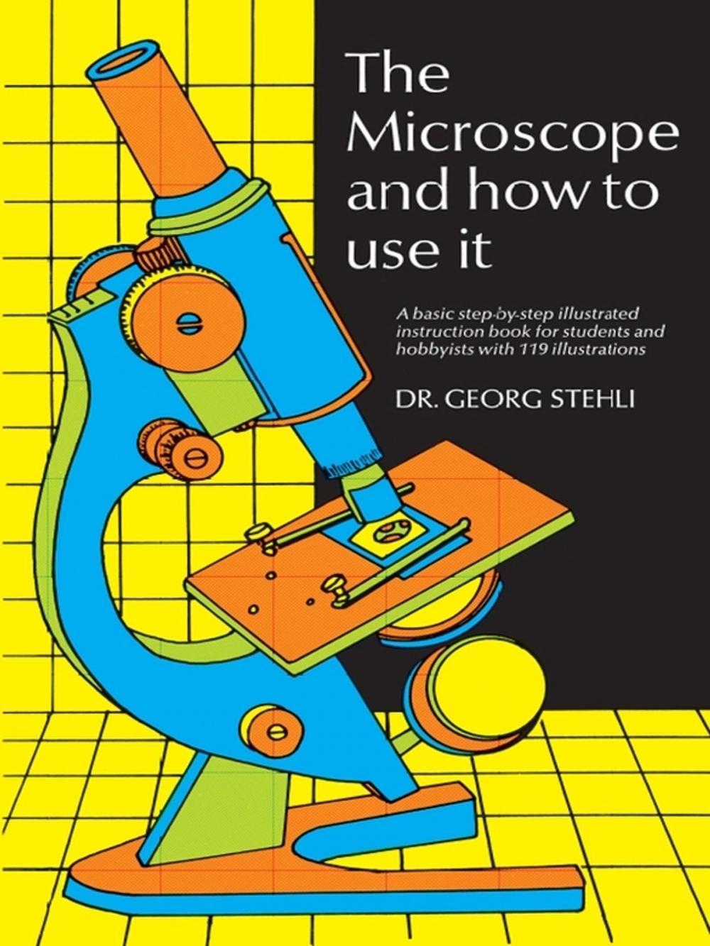 Big bigCover of The Microscope and How to Use It