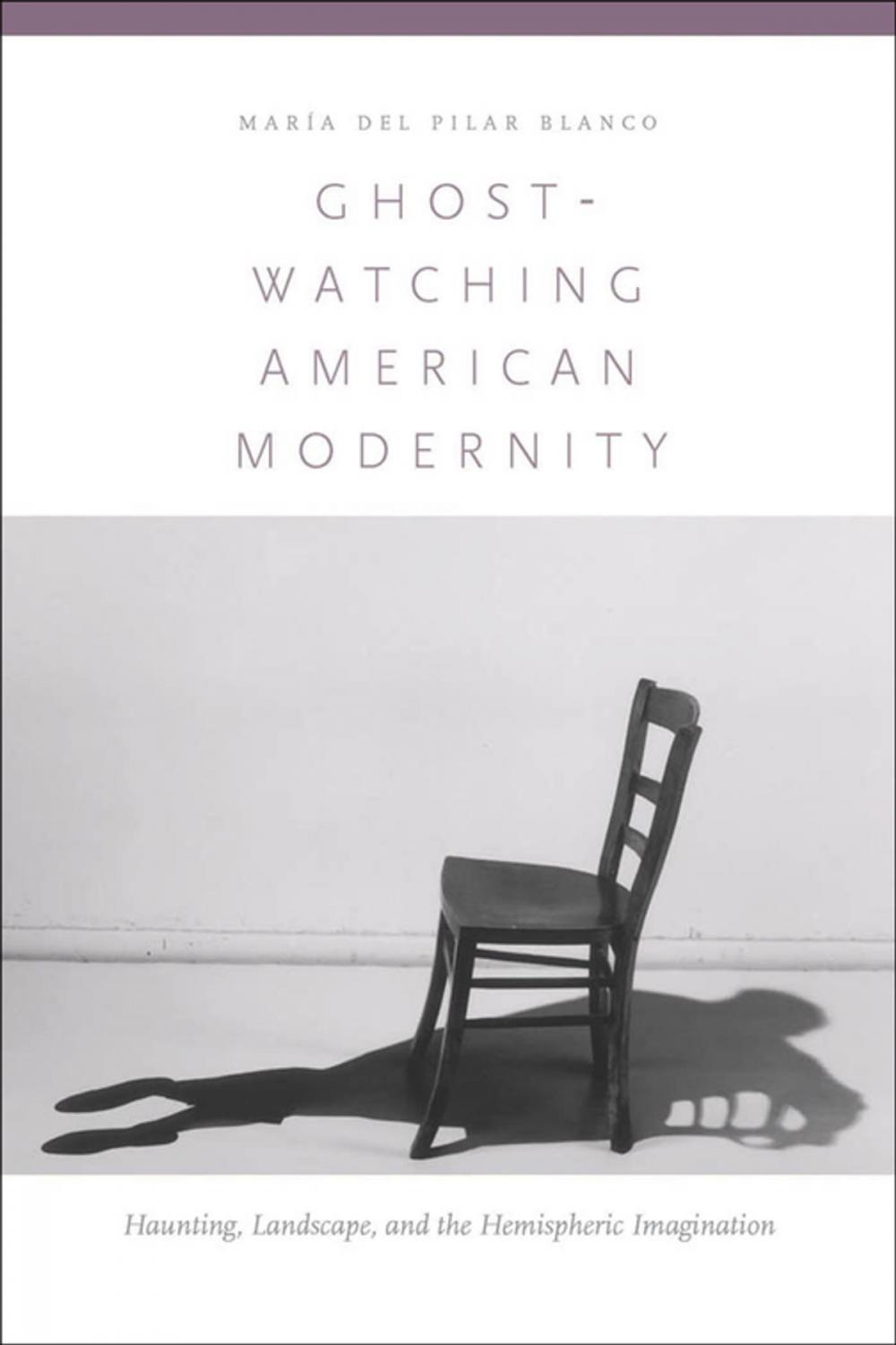 Big bigCover of Ghost-Watching American Modernity