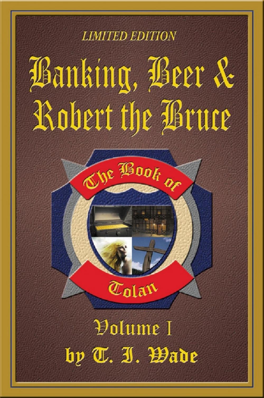 Big bigCover of The Book of Tolan: Volume I - Banking, Beer & Robert the Bruce