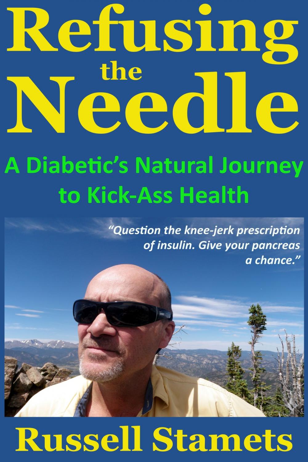 Big bigCover of Refusing The Needle: A Diabetic's Natural Journey To Kick-Ass Health