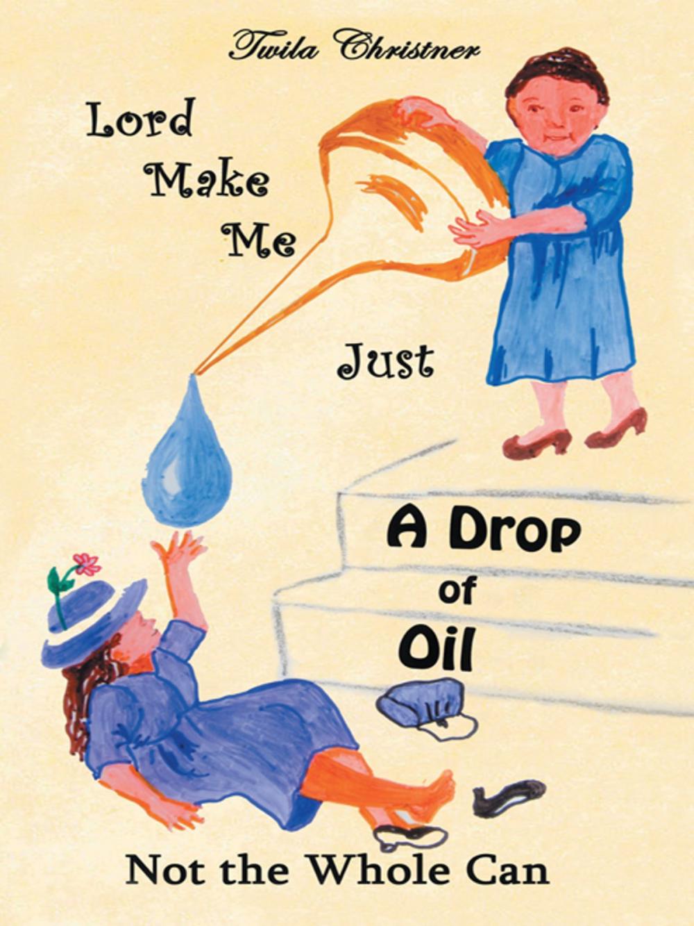 Big bigCover of Lord Make Me Just a Drop of Oil