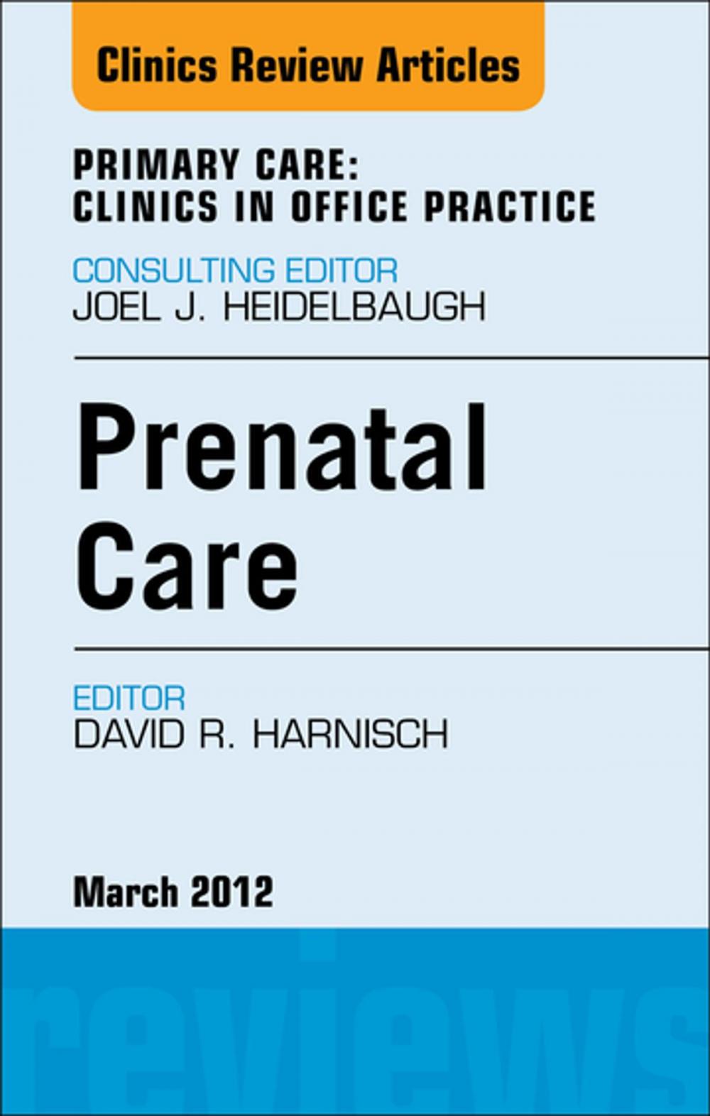 Big bigCover of Prenatal Care, An Issue of Primary Care Clinics in Office Practice - E-Book