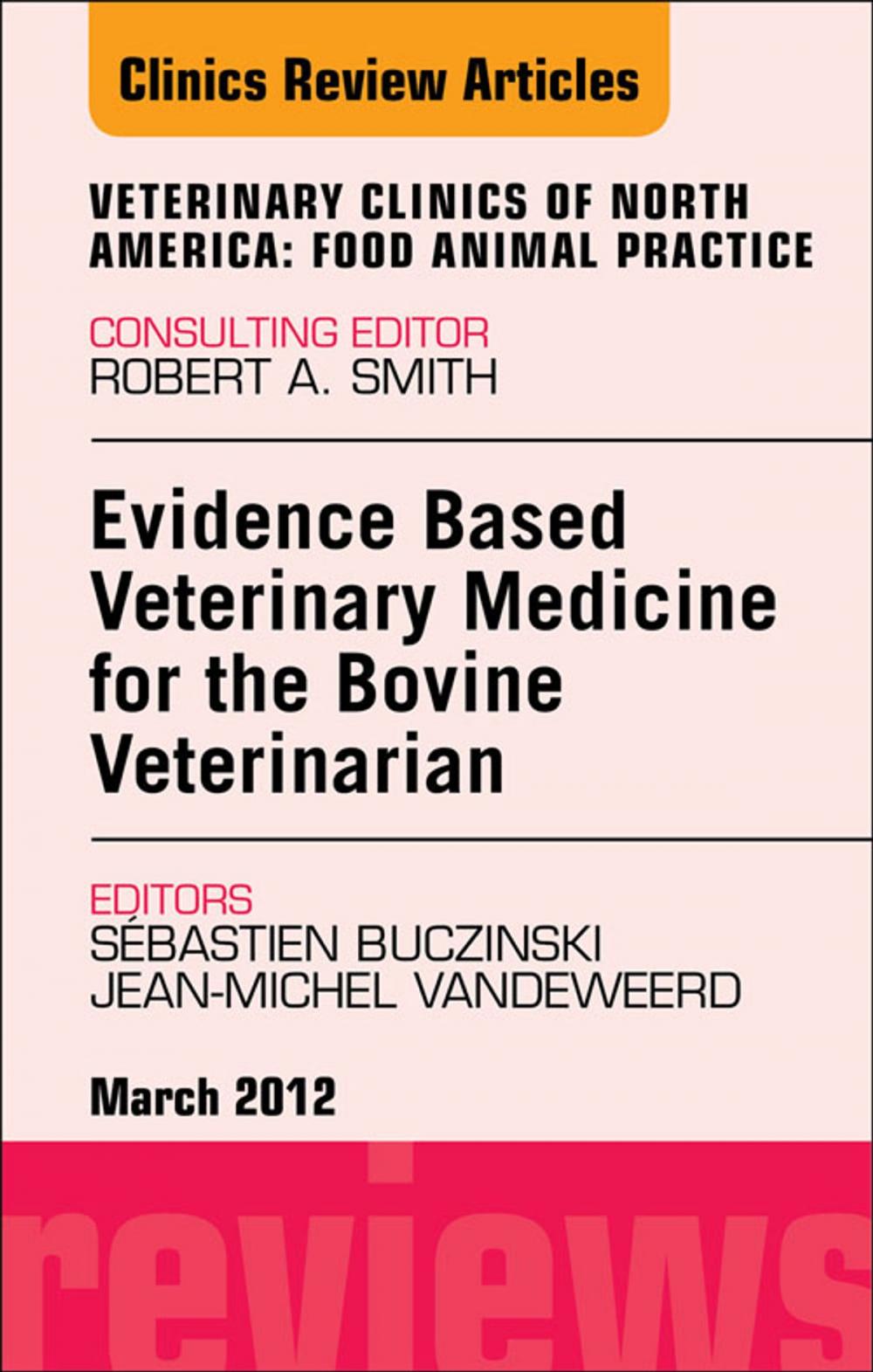 Big bigCover of Evidence Based Veterinary Medicine for the Bovine Veterinarian, An Issue of Veterinary Clinics: Food Animal Practice