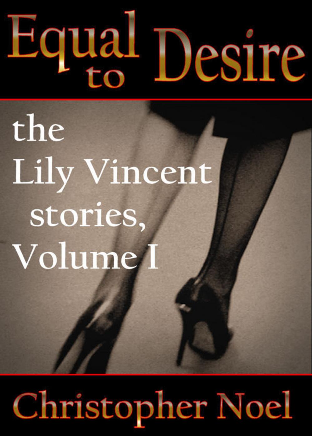 Big bigCover of Equal to Desire: the Lily Vincent stories, Volume One
