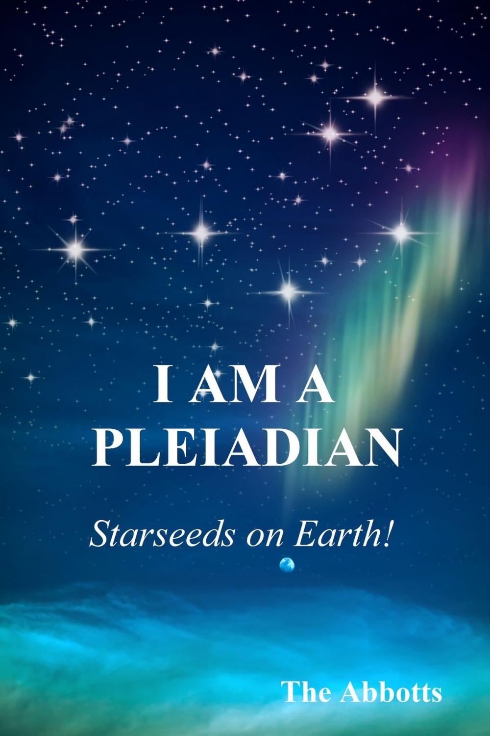 Big bigCover of I am a Pleiadian!: Starseeds on Earth!