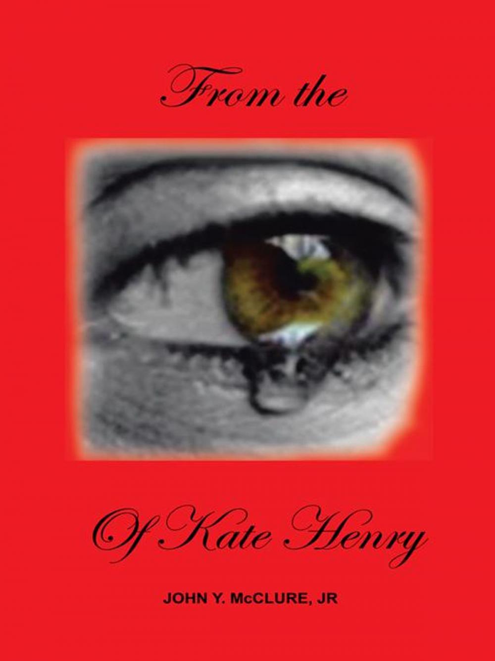 Big bigCover of From the Eye of Kate Henry