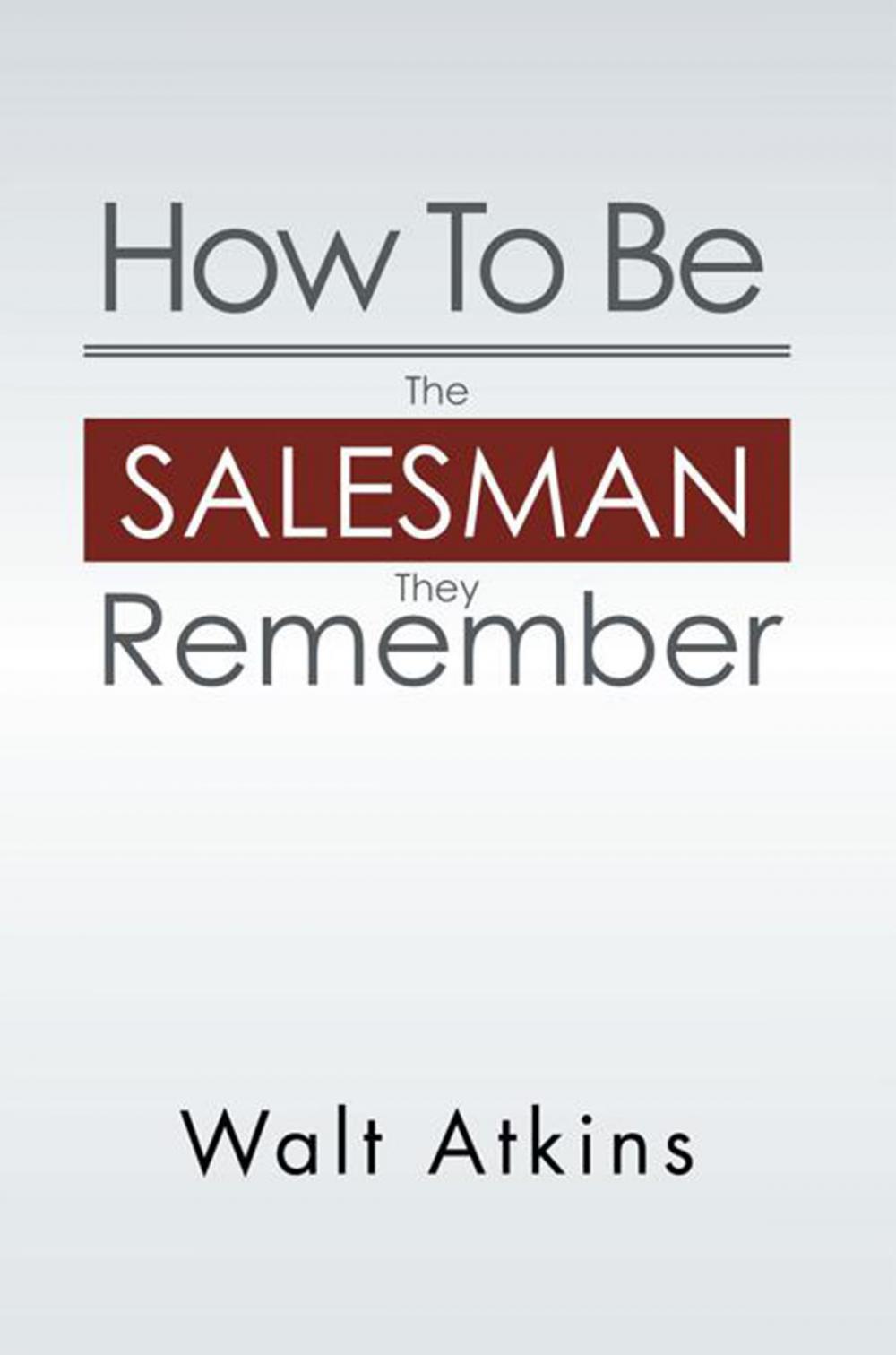 Big bigCover of How to Be the Salesman They Remember