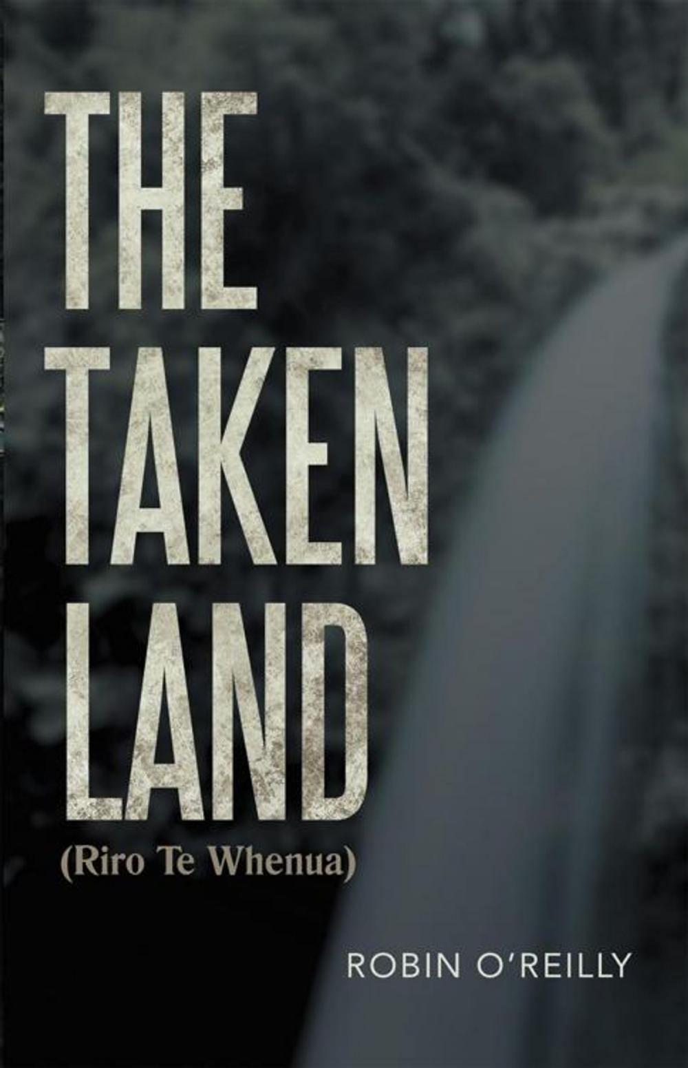 Big bigCover of The Taken Land (Riro Te Whenua)