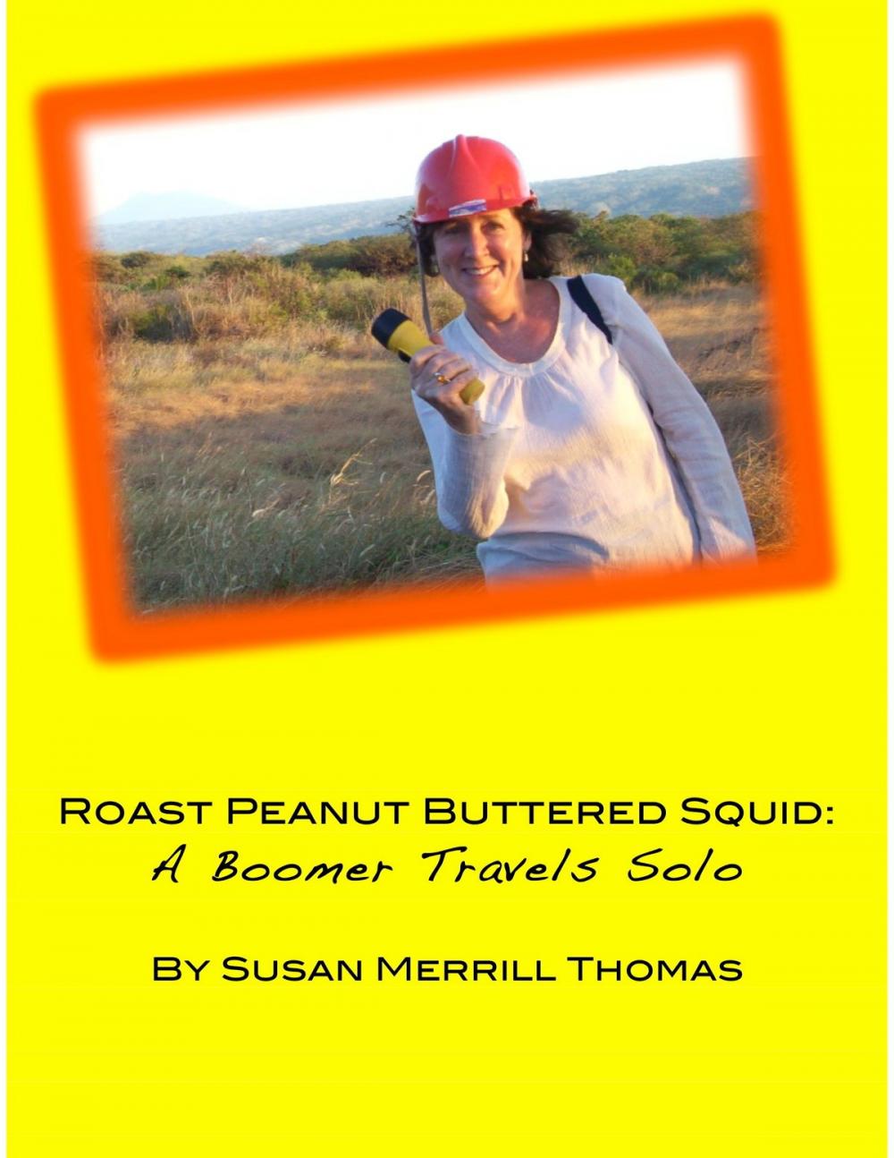Big bigCover of Peanut Buttered Roast Squid: A Boomer Travels Solo