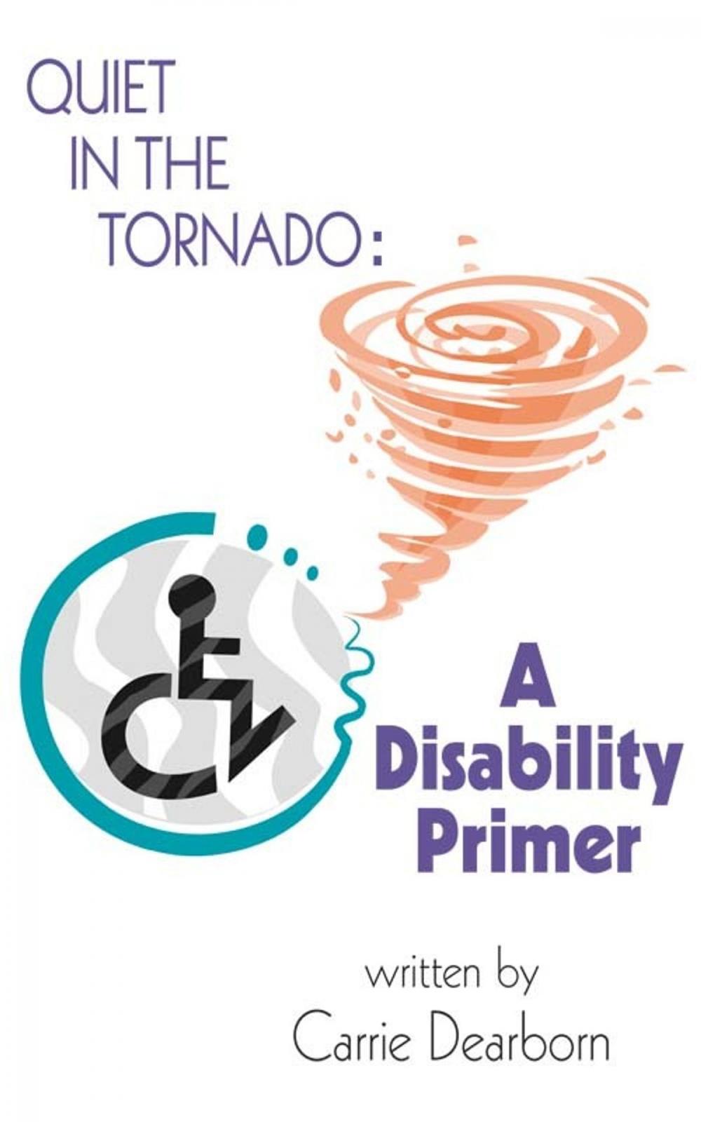 Big bigCover of Quiet in the Tornado: A Disability Primer
