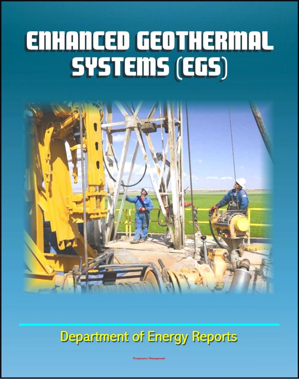 Big bigCover of Enhanced Geothermal Systems (EGS) - Basics of EGS and Technology Evaluation, Reservoir Development and Operation, Economics, Exploratory Wells