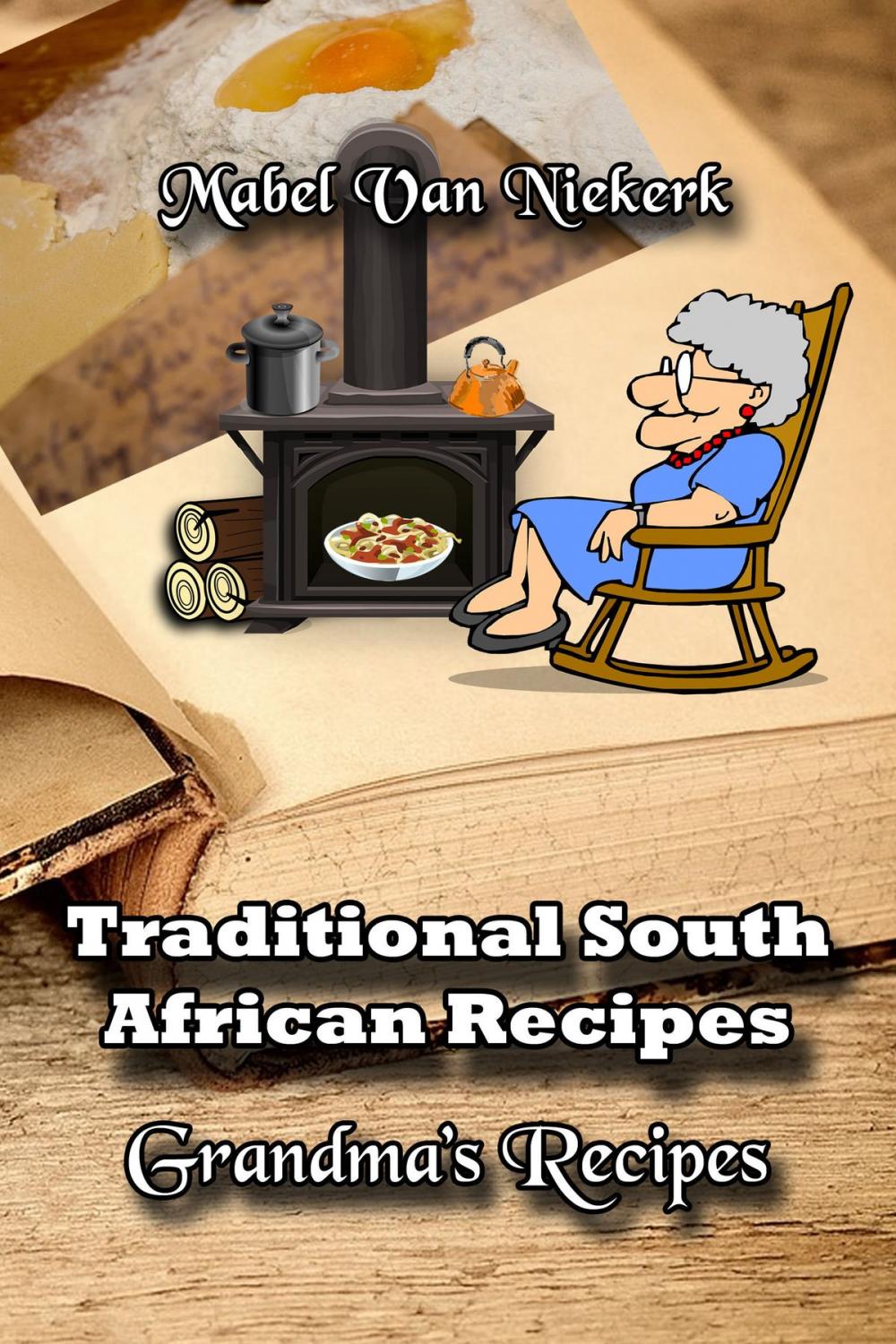 Big bigCover of Traditional South African Recipes: Grandma's Recipes