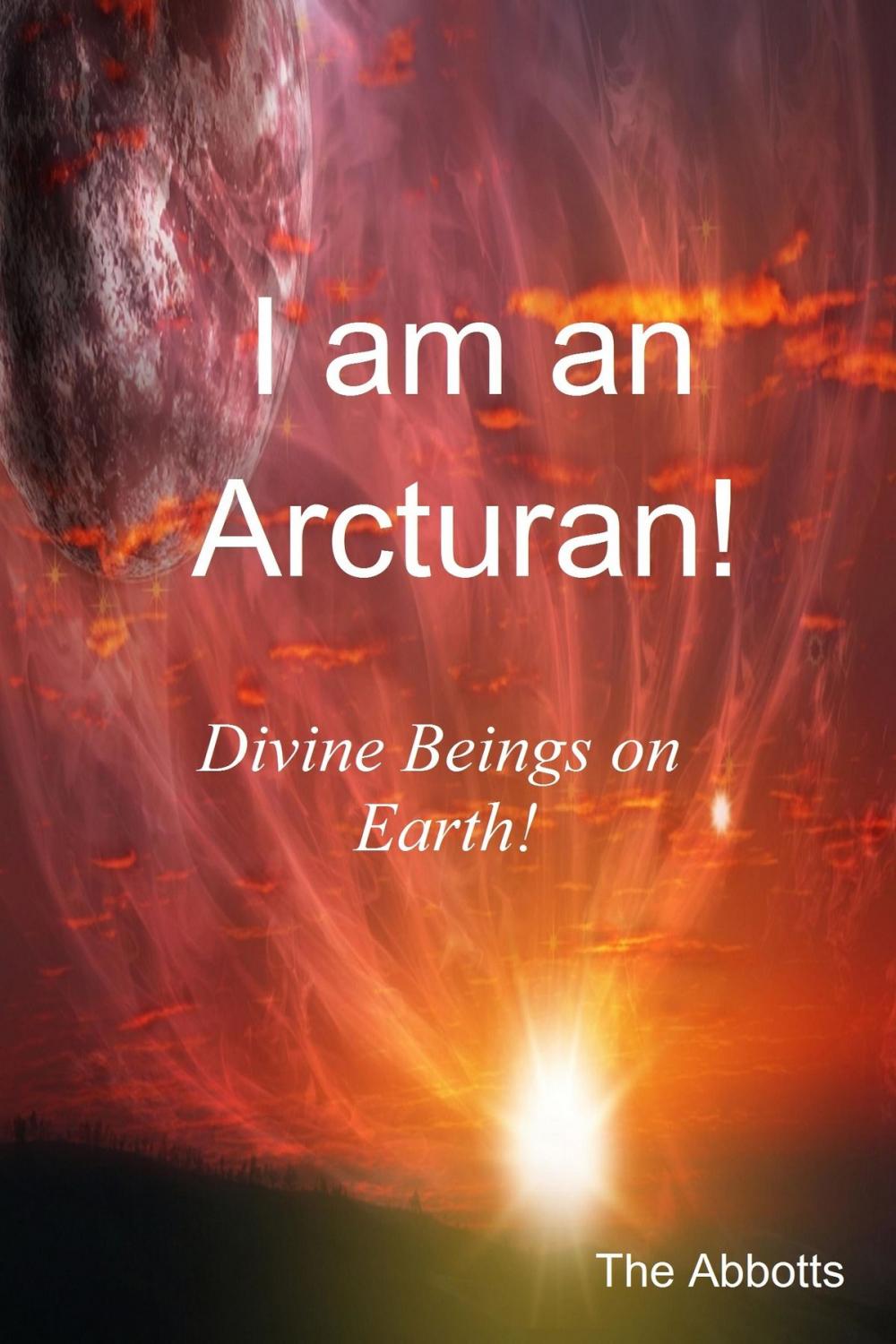 Big bigCover of I am an Arcturan!: Divine Beings on Earth!