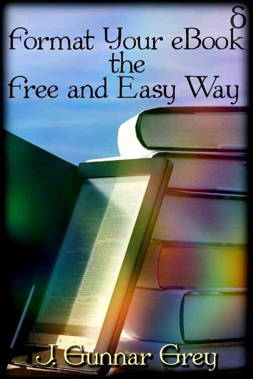 Big bigCover of Format Your eBook the Free and Easy Way