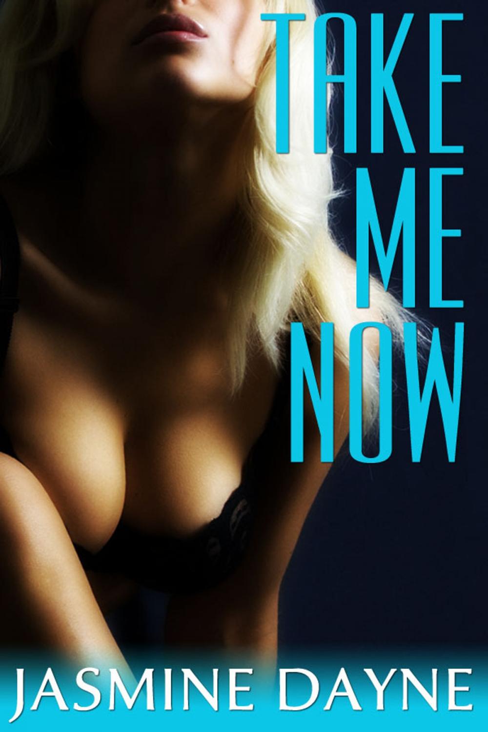 Big bigCover of Take Me Now (Anal Virgin Erotic Fiction)