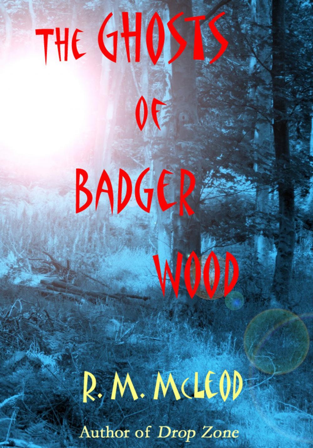 Big bigCover of The Ghosts of Badger Wood