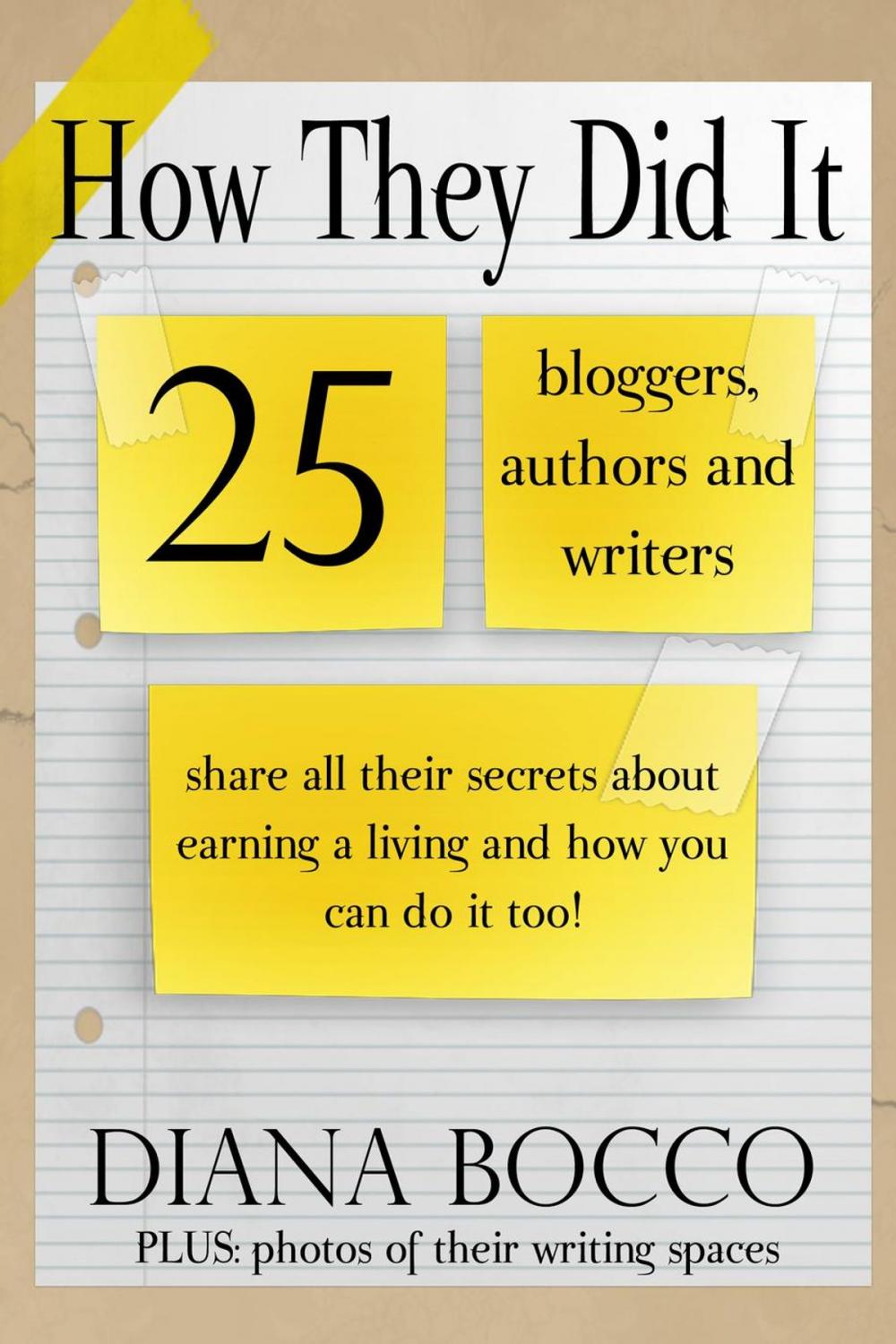 Big bigCover of How They Did It: 25 Bloggers, Authors and Writers Share All Their Secrets About Earning a Living And How You Can Do It Too
