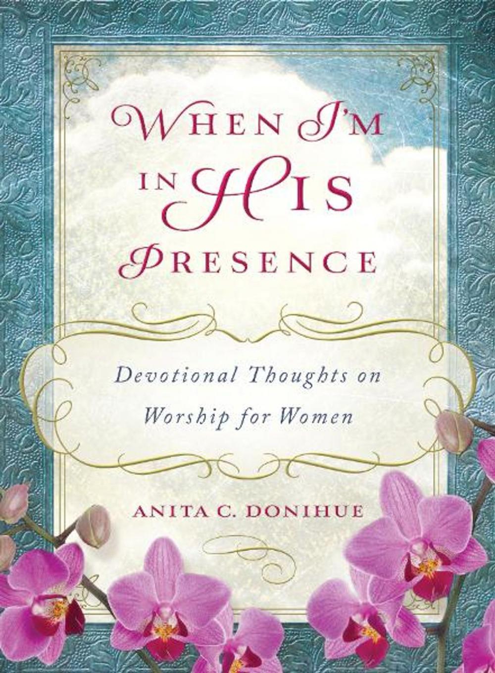 Big bigCover of When I'm in His Presence: Devotional Thoughts on Worship for Women