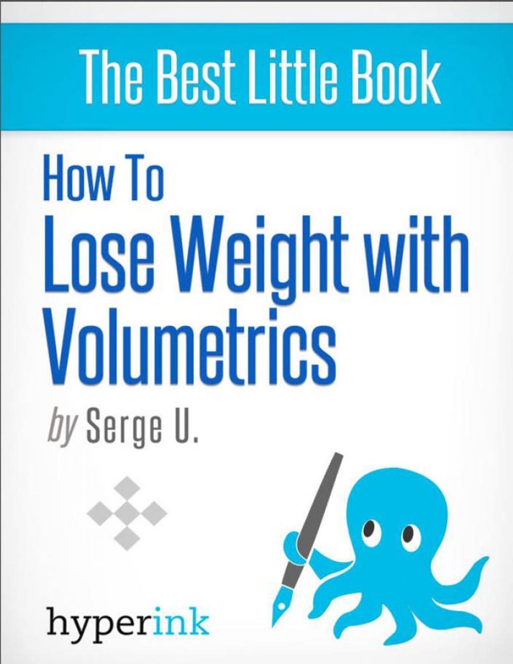 Big bigCover of How to Lose Weight with Volumetrics (Setting Up a Volumetric Eating Plan)