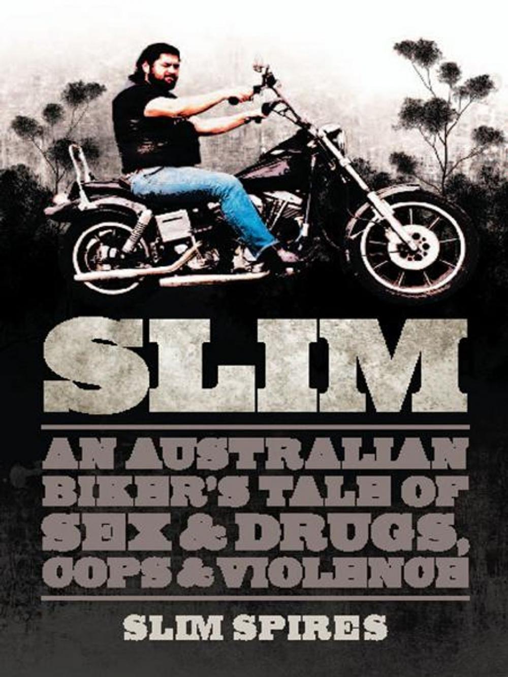Big bigCover of Slim: An Australian Biker's Tale of Sex & Drugs, Cops & Violence