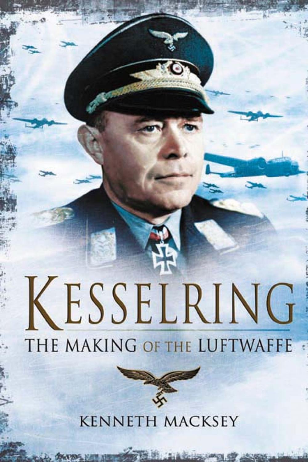 Big bigCover of Kesselring: The Making of the Luftwaffe