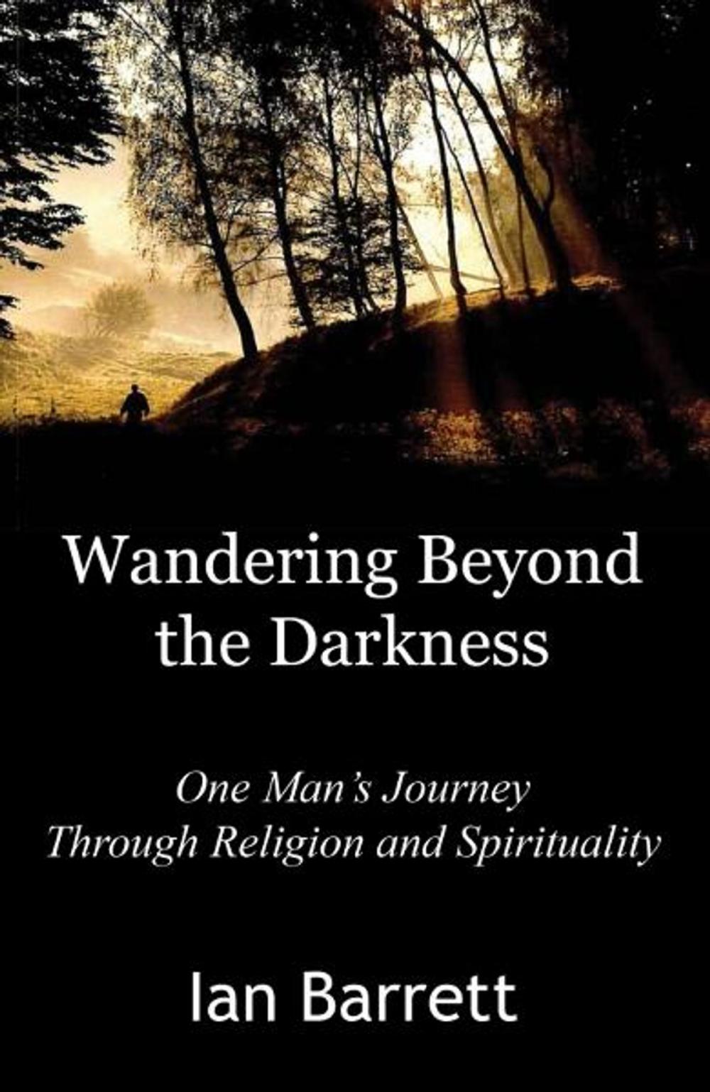 Big bigCover of Wandering Beyond the Darkness: One Mans Journey Through Religion and Spirituality