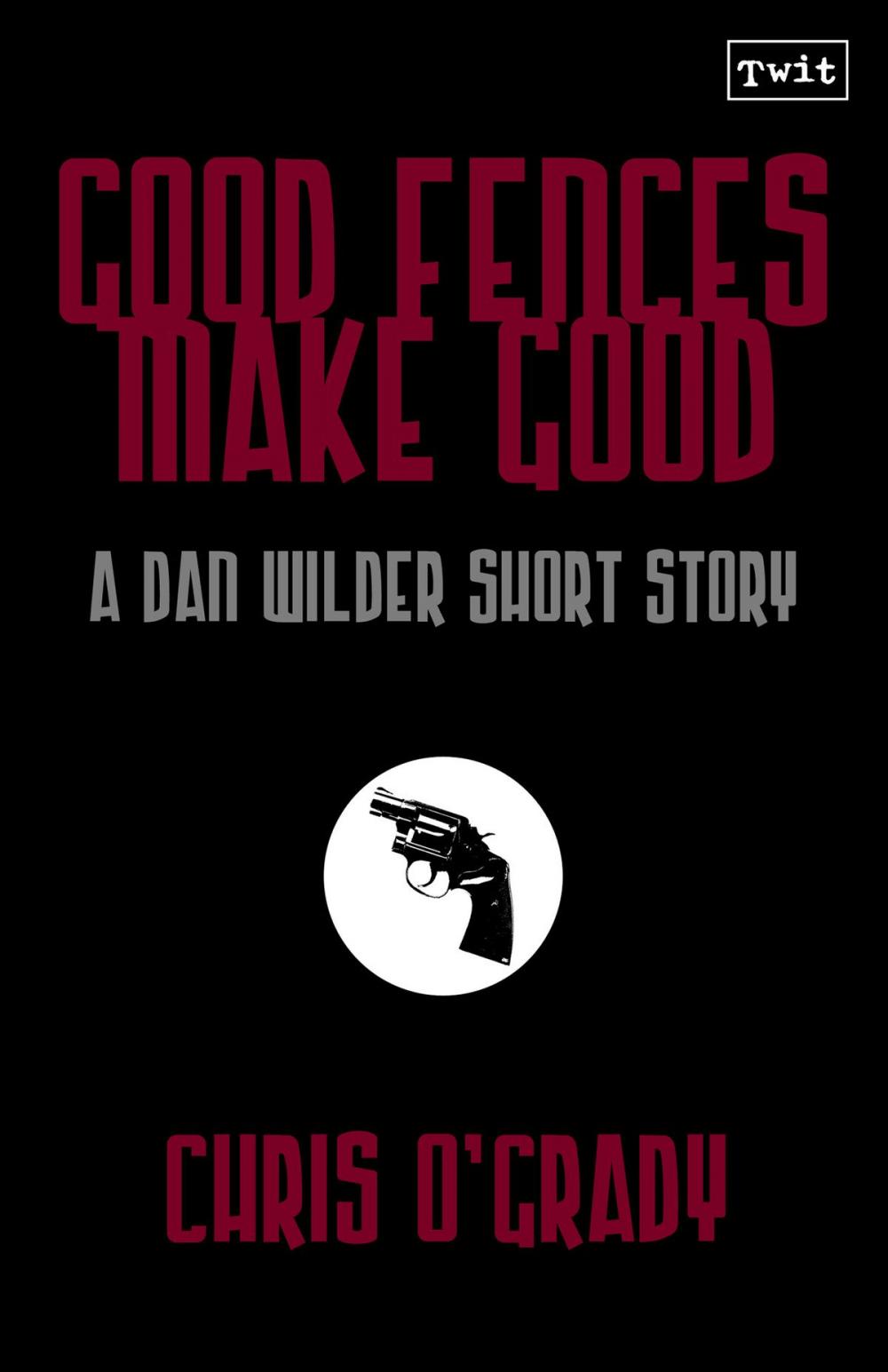 Big bigCover of Good Fences Make Good (A Dan Wilder Short Story)