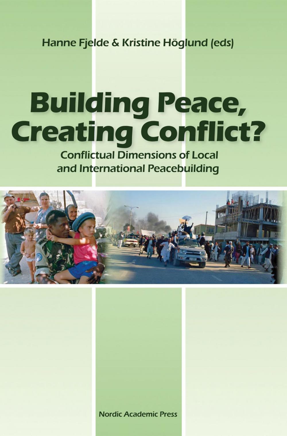 Big bigCover of Building Peace, Creating Conflict?: Conflictual Dimensions of Local and International Peacebuilding