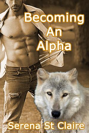 Cover of the book Becoming an Alpha by Serena St Claire