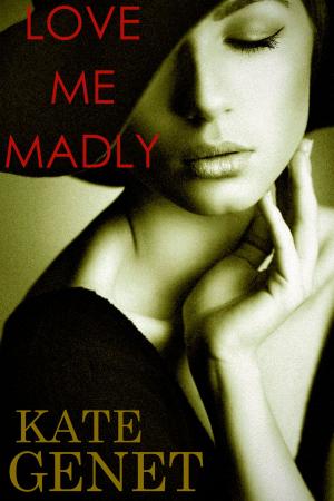 Cover of the book Love Me Madly by Meg Winters
