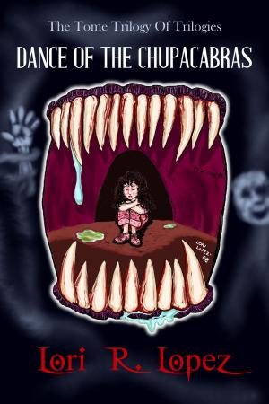 Cover of the book Dance Of The Chupacabras by Lori R. Lopez