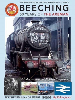 Cover of Beeching - 50 Years of the Axeman