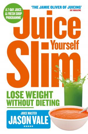 Book cover of The Juice Master Juice Yourself Slim: The Healthy Way To Lose Weight Without Dieting