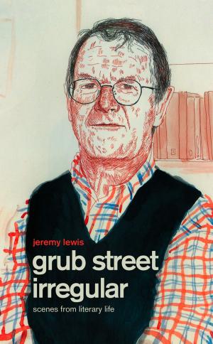 bigCover of the book Grub Street Irregular: Scenes from Literary Life by 