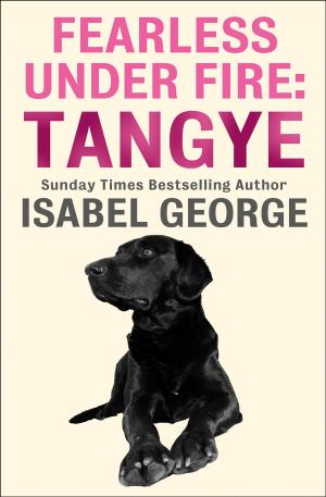 Cover of the book Fearless Under Fire: Tangye by Michelle Kenney